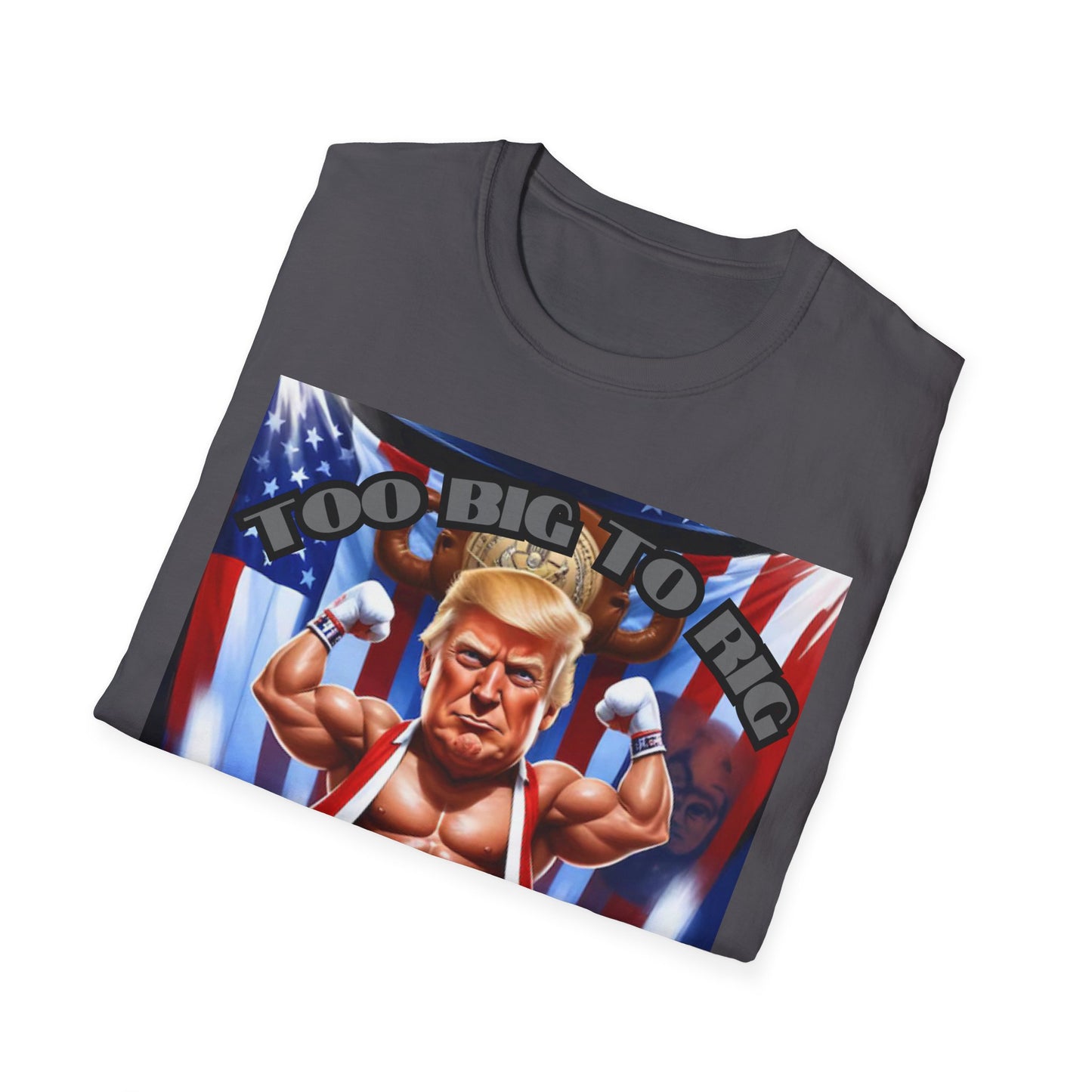 Men's President Trump 'Too Big To Rig' MAGA Softstyle T-Shirt