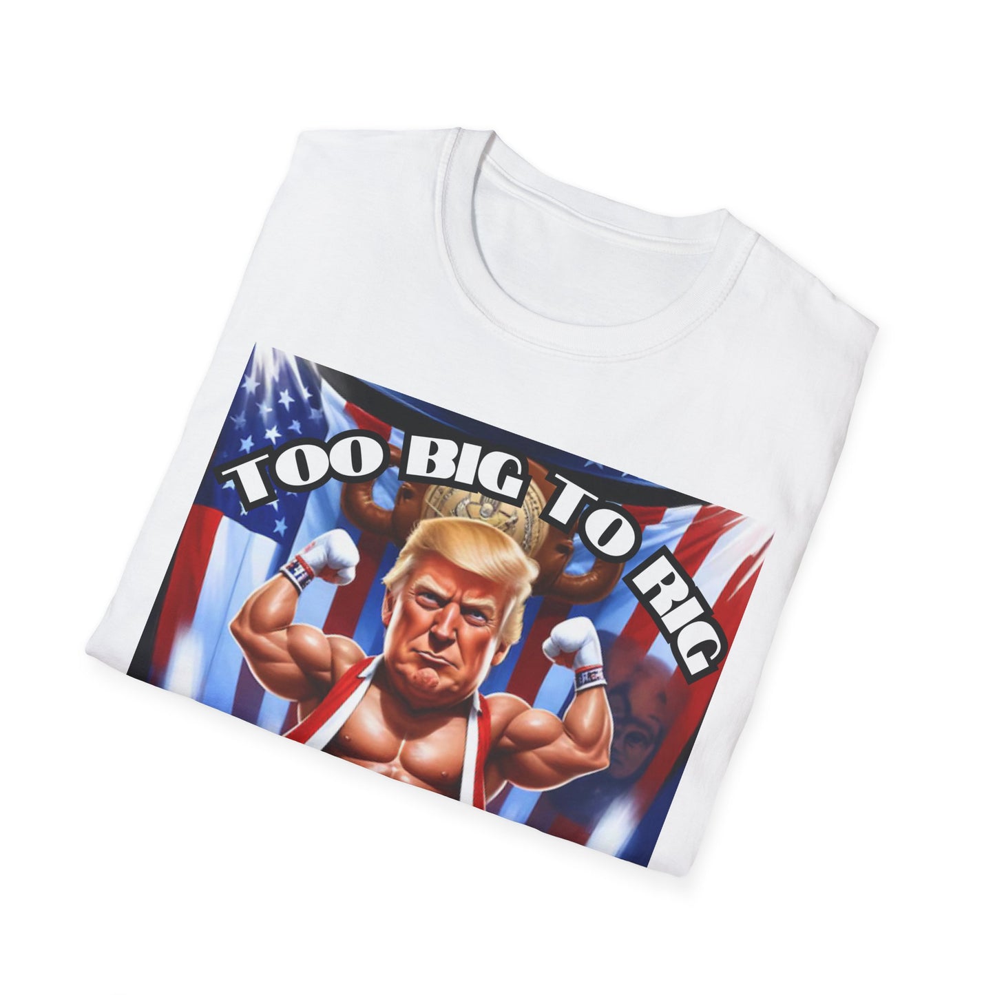 Men's President Trump 'Too Big To Rig' MAGA Softstyle T-Shirt