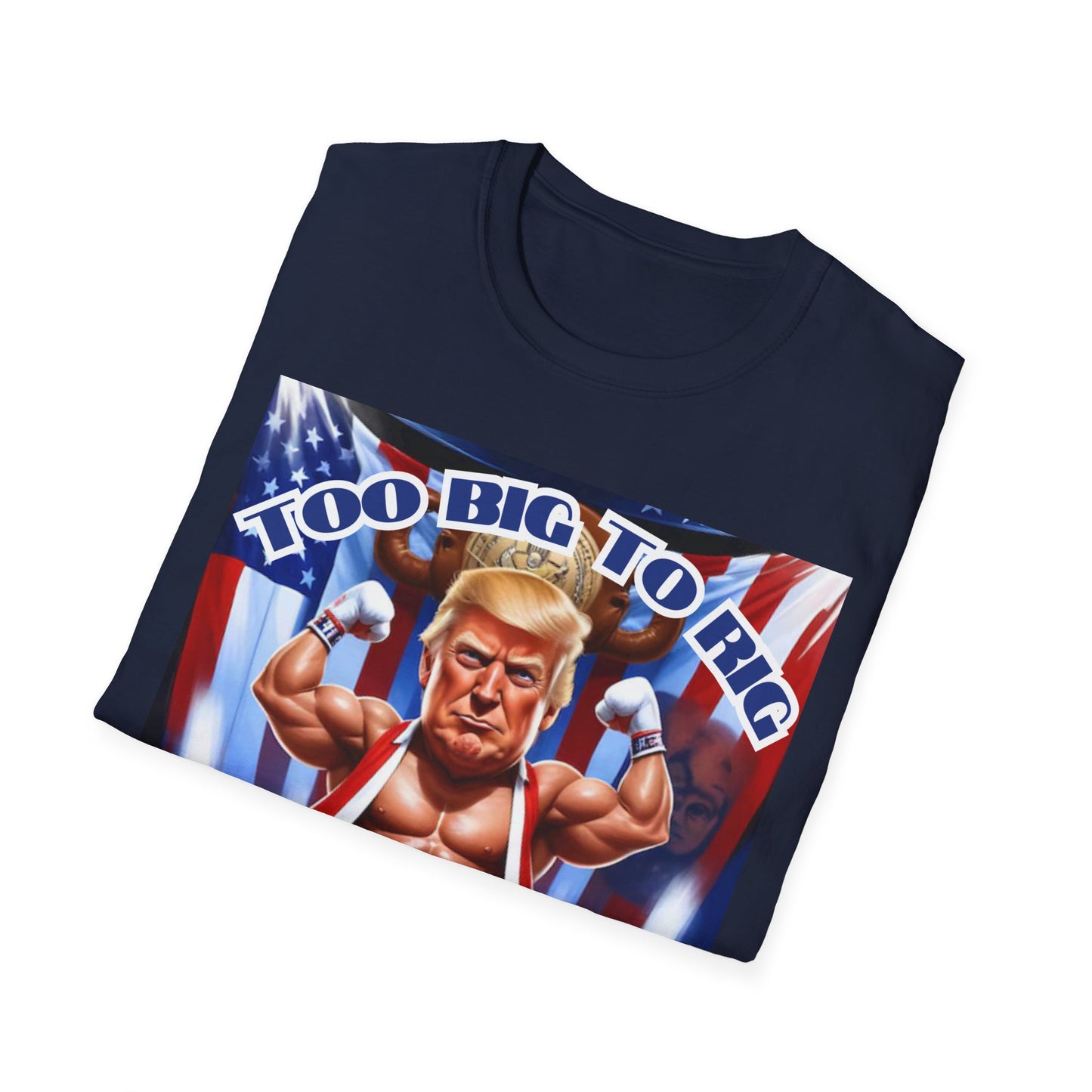 Men's President Trump 'Too Big To Rig' MAGA Softstyle T-Shirt