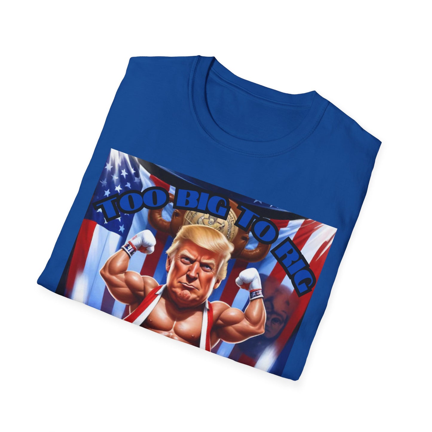 Men's President Trump 'Too Big To Rig' MAGA Softstyle T-Shirt