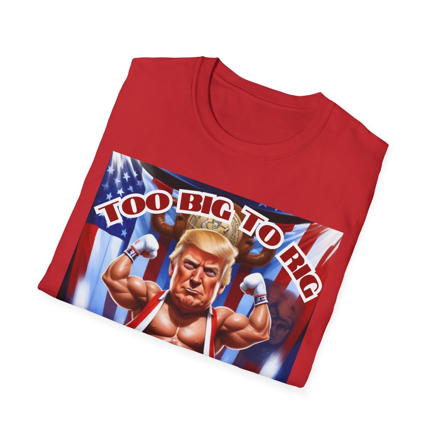 Men's President Trump 'Too Big To Rig' MAGA Softstyle T-Shirt